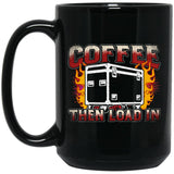 Coffee, Then Load In Ceramic Home or Stainless Steel Travel Mug