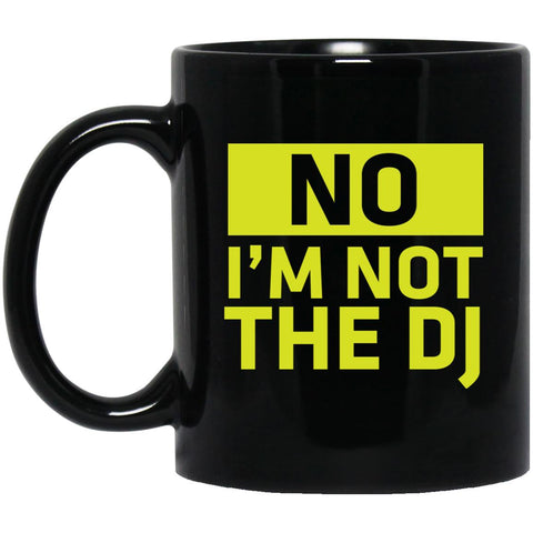 No, I'm Not The DJ Ceramic Home or Stainless Steel Travel Mug
