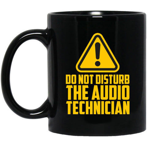 Do Not Disturb The Audio Technician Ceramic Home or Stainless Steel Travel Mug
