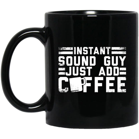 Instant Sound Guy Just Add Coffee Ceramic Home or Stainless Steel Travel Mug