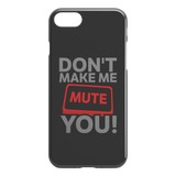 Don't Make Me Mute You iPhone Cell Phone Case