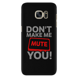 Don't Make Me Mute You Android Cell Phone Case