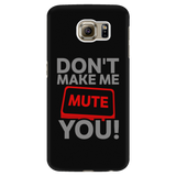 Don't Make Me Mute You Android Cell Phone Case