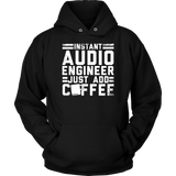 Instant Audio Engineer Just Add Coffee Hoodie