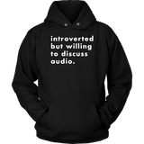 Introverted But Willing To Discuss Audio Hoodie