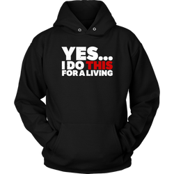 Yes, I Do This For A Living Hoodie