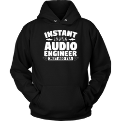 Instant Audio Engineer Just Add Tea Hoodie