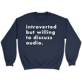 Introverted But Willing To Discuss Audio Sweatshirt