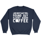 Instant Sound Guy Just Add Coffee Sweatshirt