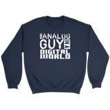 Just An Analog Guy In A Digital World Sweatshirt