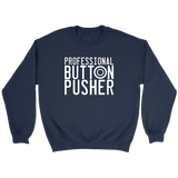Professional Button Pusher Sweatshirt