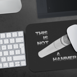 This Is Not A Hammer Mouse Pad