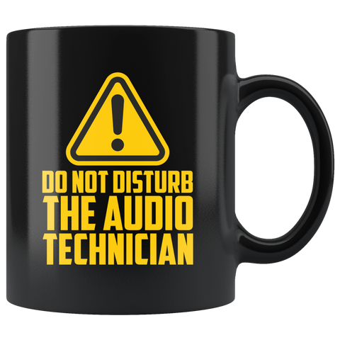 Do Not Disturb The Audio Technician Coffee Mug