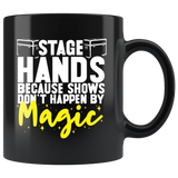 Stagehands Because Shows Don't Happen By Magic Coffee Mug