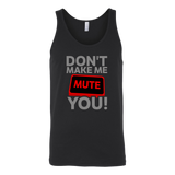 Don't Make Me Mute You Tank Top