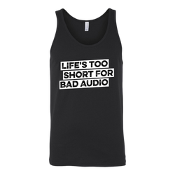 Life's Too Short For Bad Audio Tank Top