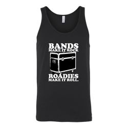 Bands Make It Rock...Roadies Make It Roll Tank Top