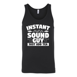Instant Sound Guy Just Add Tea Tank Top