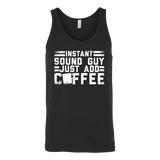Instant Sound Guy Just Add Coffee Tank Top