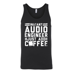 Instant Audio Engineer Just Add Coffee Tank Top