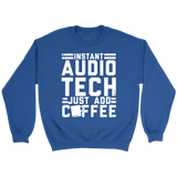 Instant Audio Tech Just Add Coffee Sweatshirt
