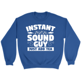 Instant Sound Guy Just Add Tea Sweatshirt