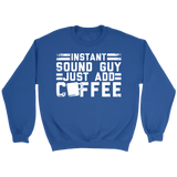 Instant Sound Guy Just Add Coffee Sweatshirt