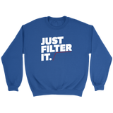 Just Filter It Sweatshirt