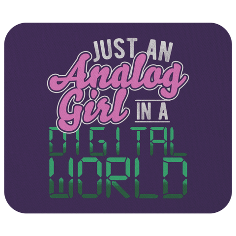 Just An Analog Girl In A Digital World Mouse Pad