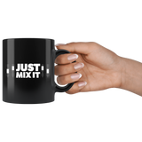 Just Mix It Coffee Mug