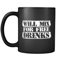Will Mix For Free Drinks Coffee Mug