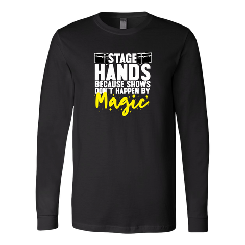 Stagehands Because Shows Don't Happen By Magic Long Sleeve T-Shirt