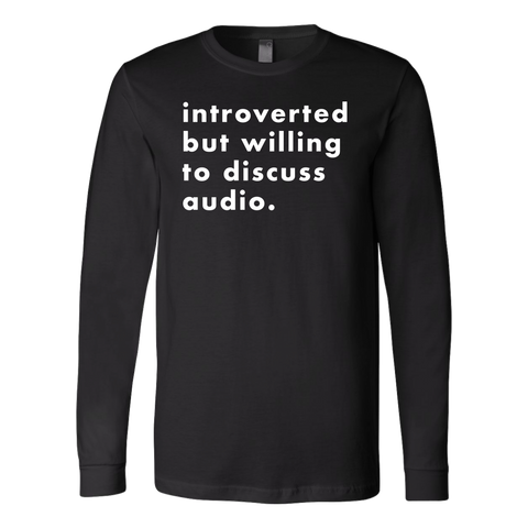 Introverted But Willing To Discuss Audio Long Sleeve T-Shirt