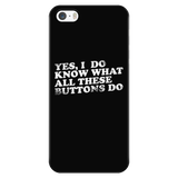 Yes, I Do Know What All These Buttons Do iPhone Phone Case