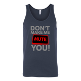 Don't Make Me Mute You Tank Top