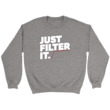 Just Filter It Sweatshirt