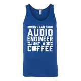 Instant Audio Engineer Just Add Coffee Tank Top