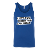 Life's Too Short For Bad Audio Tank Top