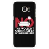 No This Wouldn't Sound Great In Your Living Room Android Cell Phone Case