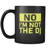 No, I'm Not the DJ Coffee Mug