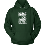 Every Machine Is A Smoke Machine If You Operate It Wrong Enough Hoodie