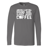 Instant Sound Girl - Just Add Coffee Long Sleeve Shirt