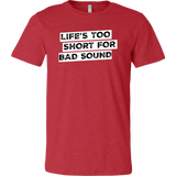 Life's Too Short For Bad Sound Short Sleeve T-Shirt