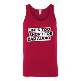 Life's Too Short For Bad Audio Tank Top