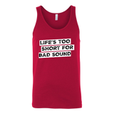 Life's Too Short For Bad Sound Tank Top