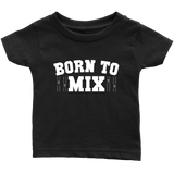 Born To Mix Kids Onesie and Tees