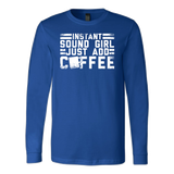 Instant Sound Girl - Just Add Coffee Long Sleeve Shirt