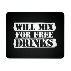 Will Mix For Free Drinks Mouse Pad