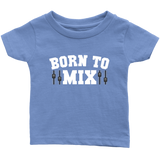 Born To Mix Kids Onesie and Tees
