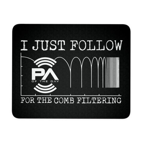 I Just Follow PA of the Day for the Comb Filtering Mouse Pad